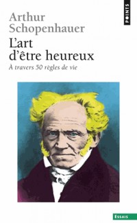L'art d'être heureux : A travers cinquante règles de vie