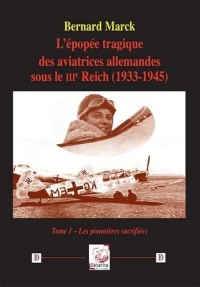 L’épopée tragique des aviatrices allemandes sous le IIIe Reich (1933-1945) - tome 1: Tome 1 – Les pionnières sacrifiées