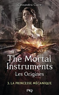3. The Mortal Instruments, les origines : La princesse mécanique (3)