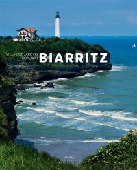 Biarritz : Villas et jardins 1900-1930