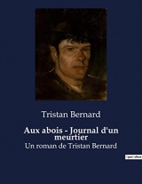 Aux abois - Journal d'un meurtier: Un roman de Tristan Bernard
