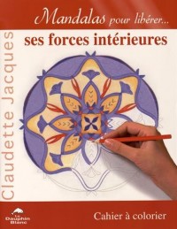 Mandalas pour libérer... ses forces intérieures