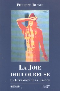 La Joie douleureuse : La libération de la France