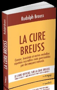 La cure Breuss : Cancer, rhumatismes, fatigue chronique... Les grands principes de la Cure Breuss pour une régénération totale de l'organisme