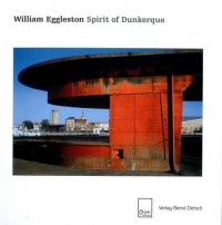 William Eggleston : Spirit of Dunkerque