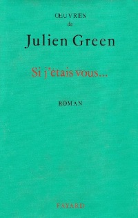 OEuvres de Julien Green : Si j'étais vous