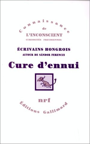 Cure d'ennui: Écrivains hongrois autour de Sándor Ferenczi