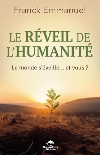 Le réveil de l'humanité - Le monde s'éveille... et vous ?