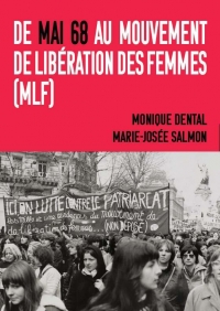De Mai 68 à l’avènement et l’essor du Mouvement de Libération des Femmes (MLF).: Témoignages et retours critiques