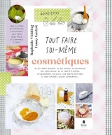 Tout faire soi-même : Cosmétiques, 2e éd