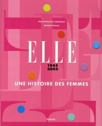 Elle 1945-2005 : Une histoire des femmes