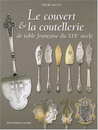 Le couvert & la coutellerie de table française du XIXe siècle