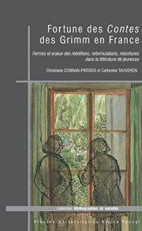 Fortunes des Contes des Grimm en France : Formes et enjeux des rééditions, reformulations, réécritures dans la littérature de jeunesse
