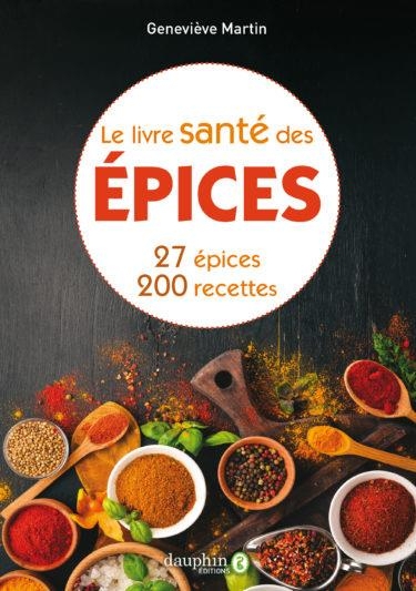 Le livre santé des épices : 27 épices et leurs bienfaits sur la santé. Comment les intégrer dans la cuisine avec 200 recettes