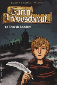 Garin Troussebœuf, 12 : La Tour de Londres