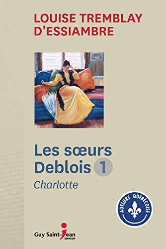 Les Soeurs Deblois T 01 Charlotte