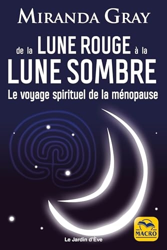 De la Lune Rouge à la Lune Sombre: Le voyage spirituel de la ménopause