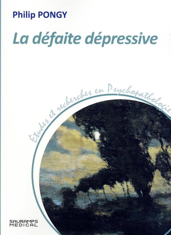 LA DEFAITE DEPRESSIVE: COLL ETUDES ET RECHERCHES EN PSYCHOTHERAPIE