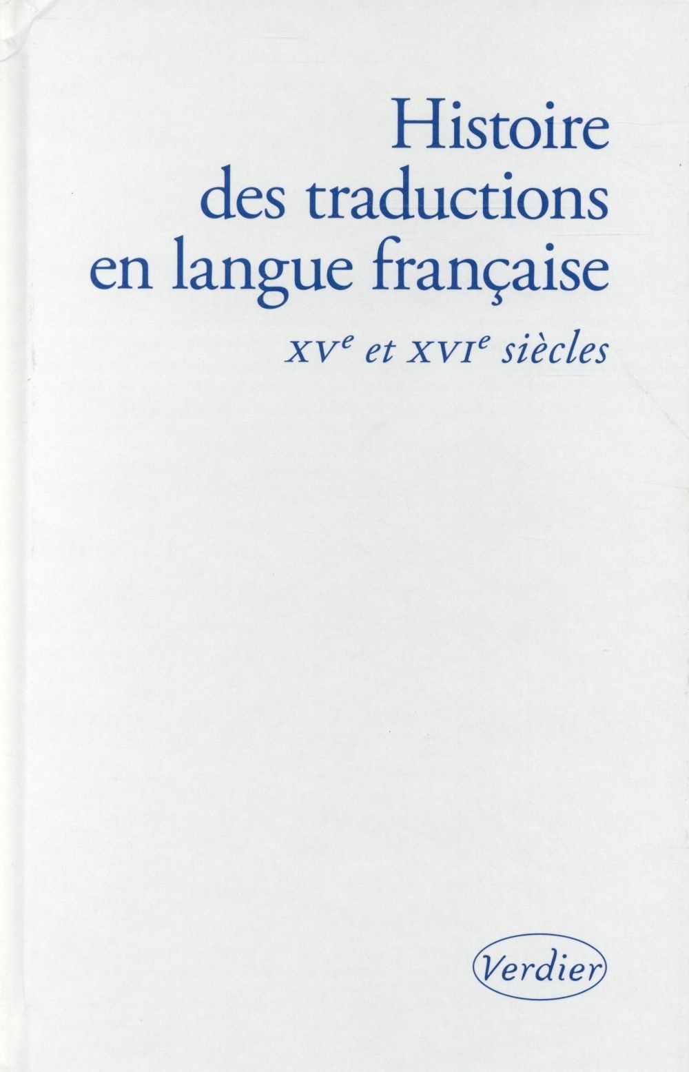 Histoire des traductions en langue française : XV-XVIe siècles