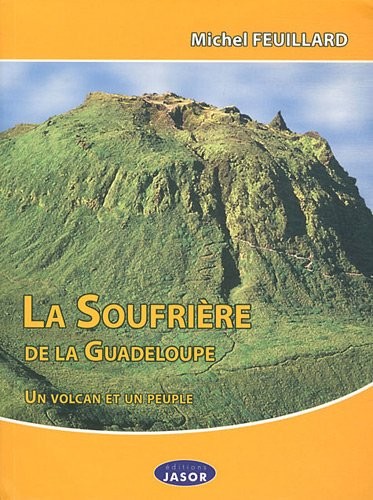 La Soufrière de la Guadeloupe : Un volcan et un peuple