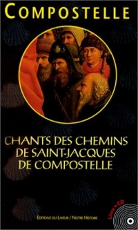 Compostelle. Chants des chemins de Saint-Jacques de Compostelle