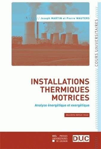 Installations thermiques motrices: Analyse énergétique et exergétique – deuxième édition revue