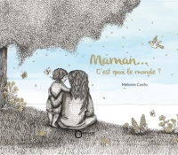 Maman c'est quoi le monde ?