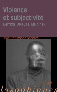 Violence et subjectivité. Derrida, Deleuze, Maldiney