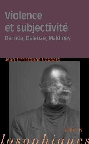 Violence et subjectivité. Derrida, Deleuze, Maldiney