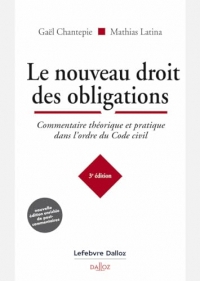 Le nouveau droit des obligations - Commentaire théorique et pratique dans l'ordre du Code civil