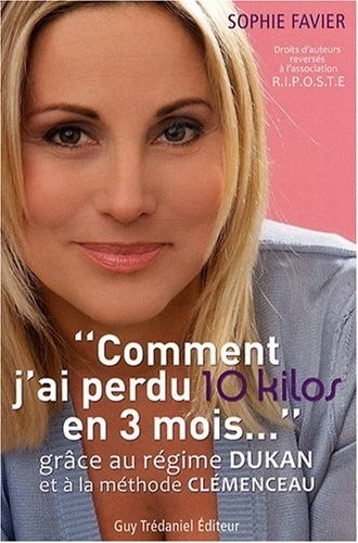Comment j'ai perdu 10 kilos en 3 mois : Grâce au régime Dukan et à la méthode Clémenceau