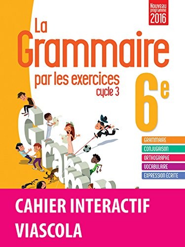 La grammaire par les exercices 6e - Cahier de l'élève + licence élève 1 an sur viascola - Nouveau programme 2016