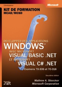 Developper des applications windows - avec visual basic .net et c# .net - livre de reference - francais