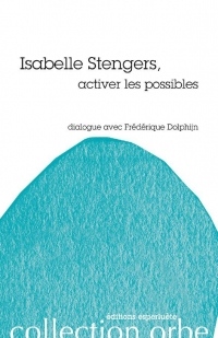 Isabelle Stengers: activer les possibles