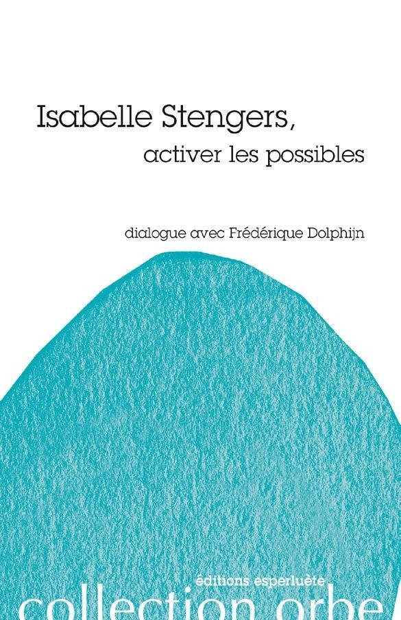 Isabelle Stengers: activer les possibles