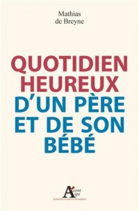 Quotidien heureux d'un père et de son bébé