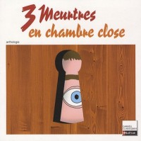 3 MEURTRES CHAMBRE CLOSE N40