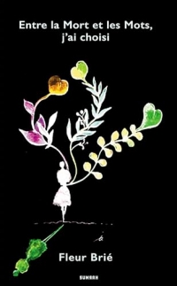 ENTRE LA MORT ET LES MOTS, J'AI CHOISI DE Fleur Brié