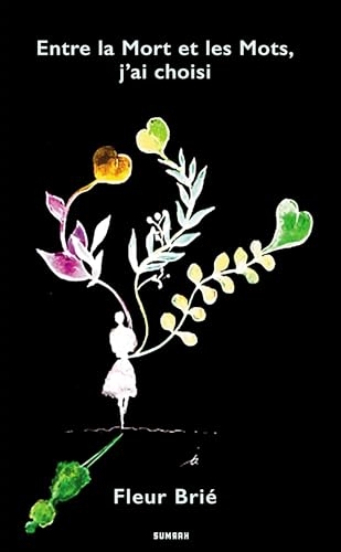 ENTRE LA MORT ET LES MOTS, J'AI CHOISI DE Fleur Brié
