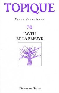 Topique, numéro 70, 1999 : L'aveu et la preuve