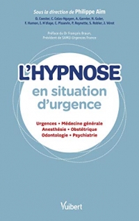 L'hypnose en situation d'urgence: Urgences - Médecine générale - Anesthésie - Obstétrique - Odontologie - Psychiatrie (2021)