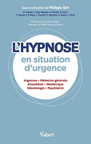 L'hypnose en situation d'urgence: Urgences - Médecine générale - Anesthésie - Obstétrique - Odontologie - Psychiatrie (2021)