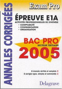 E1A Comptabilité, Communication, Organisation Bac Pro tertiaires : Annales corrigées