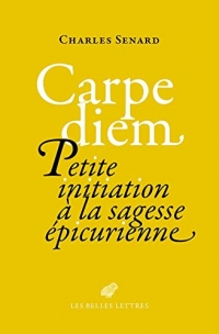 Carpe diem: Petite initiation à la sagesse épicurienne