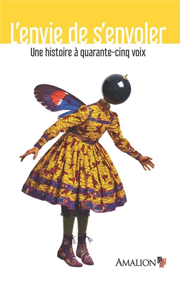 L'envie de s'envoler : Une histoire à quarante-cinq voix