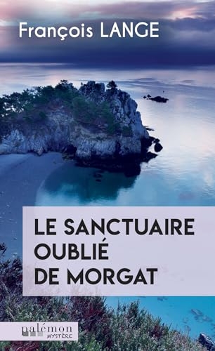 Le sanctuaire oublié de Morgat