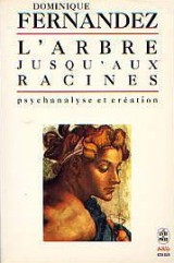 L'arbre jusqu'aux racines : Psychanalyse et création