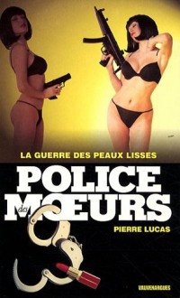 Police des Moeurs 199 : La Guerre des peaux lisses