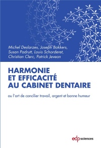 Harmonie et efficacité au cabinet dentaire : Ou l'art de concilier, travail, argent et bonne humeur