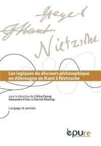 Logiques du discours philosophique en Allemagne de Kant à Nietzsche